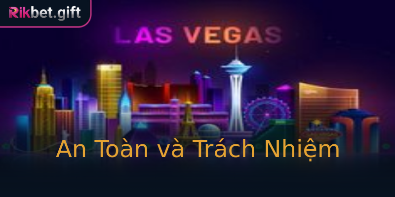 An Toàn và Trách Nhiệm