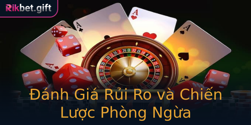 Đánh Giá Rủi Ro và Chiến Lược Phòng Ngừa