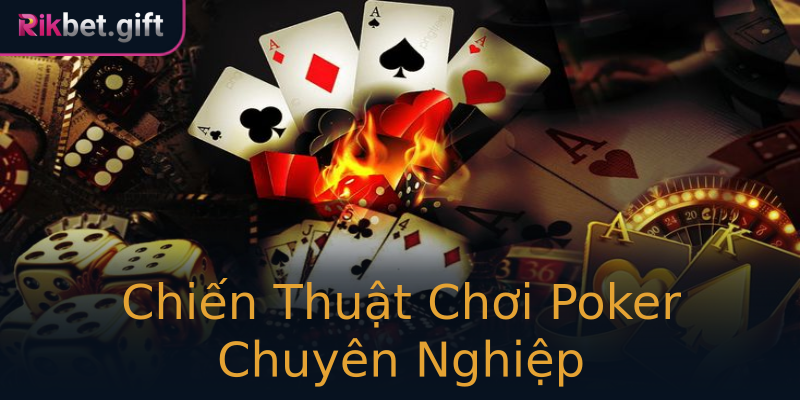 Chiến Thuật Chơi Poker Chuyên Nghiệp