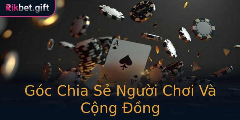 Góc Chia Sẻ Người Chơi Và Cộng Đồng