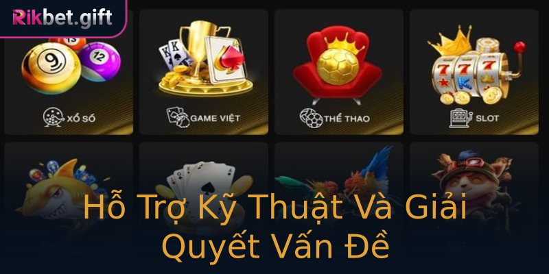 Hỗ Trợ Kỹ Thuật Và Giải Quyết Vấn Đề