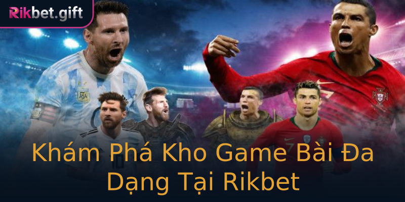 Khám Phá Kho Game Bài Đa Dạng Tại Rikbet