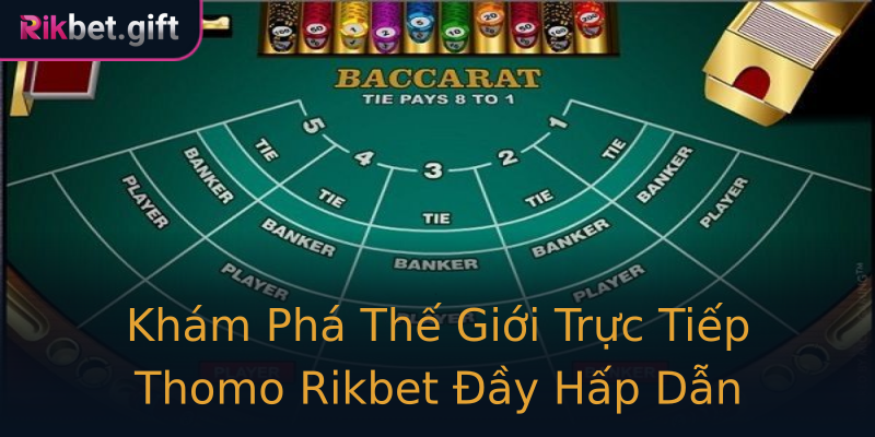 Khám Phá Thế Giới Trực Tiếp Thomo Rikbet Đầy Hấp Dẫn