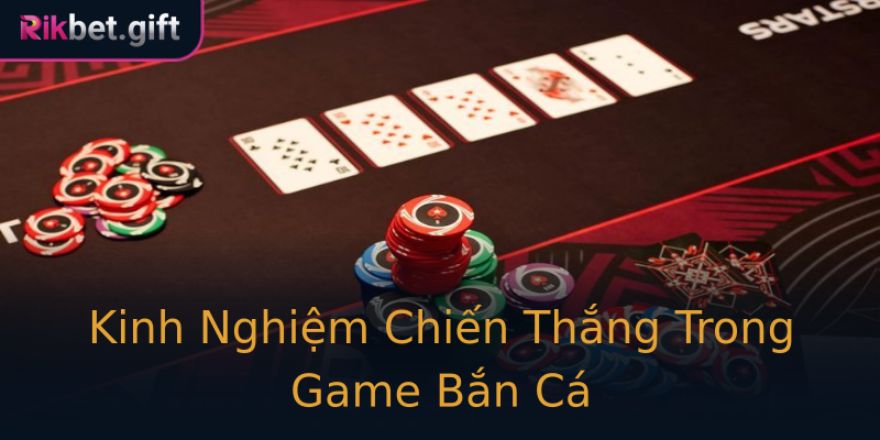 Kinh Nghiệm Chiến Thắng Trong Game Bắn Cá
