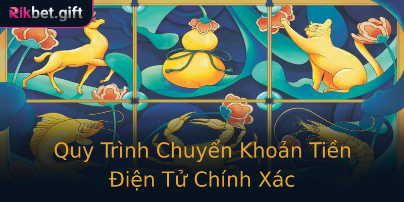 Quy Trình Chuyển Khoản Tiền Điện Tử Chính Xác
