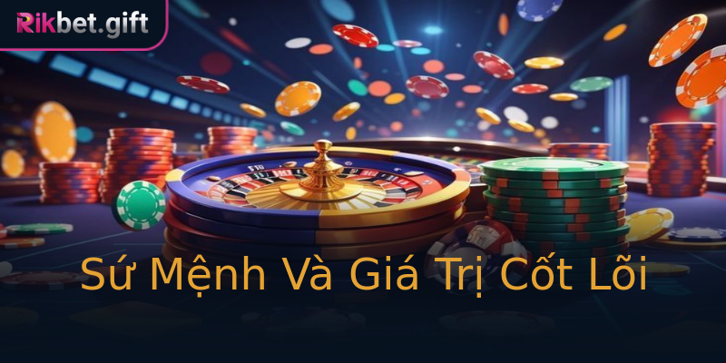 Sứ Mệnh Và Giá Trị Cốt Lõi