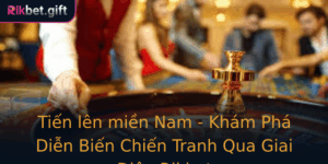 Tien Len Mien Nam Kham Pha Dien Bien Chien Tranh Qua Giai Ieu Rikbet