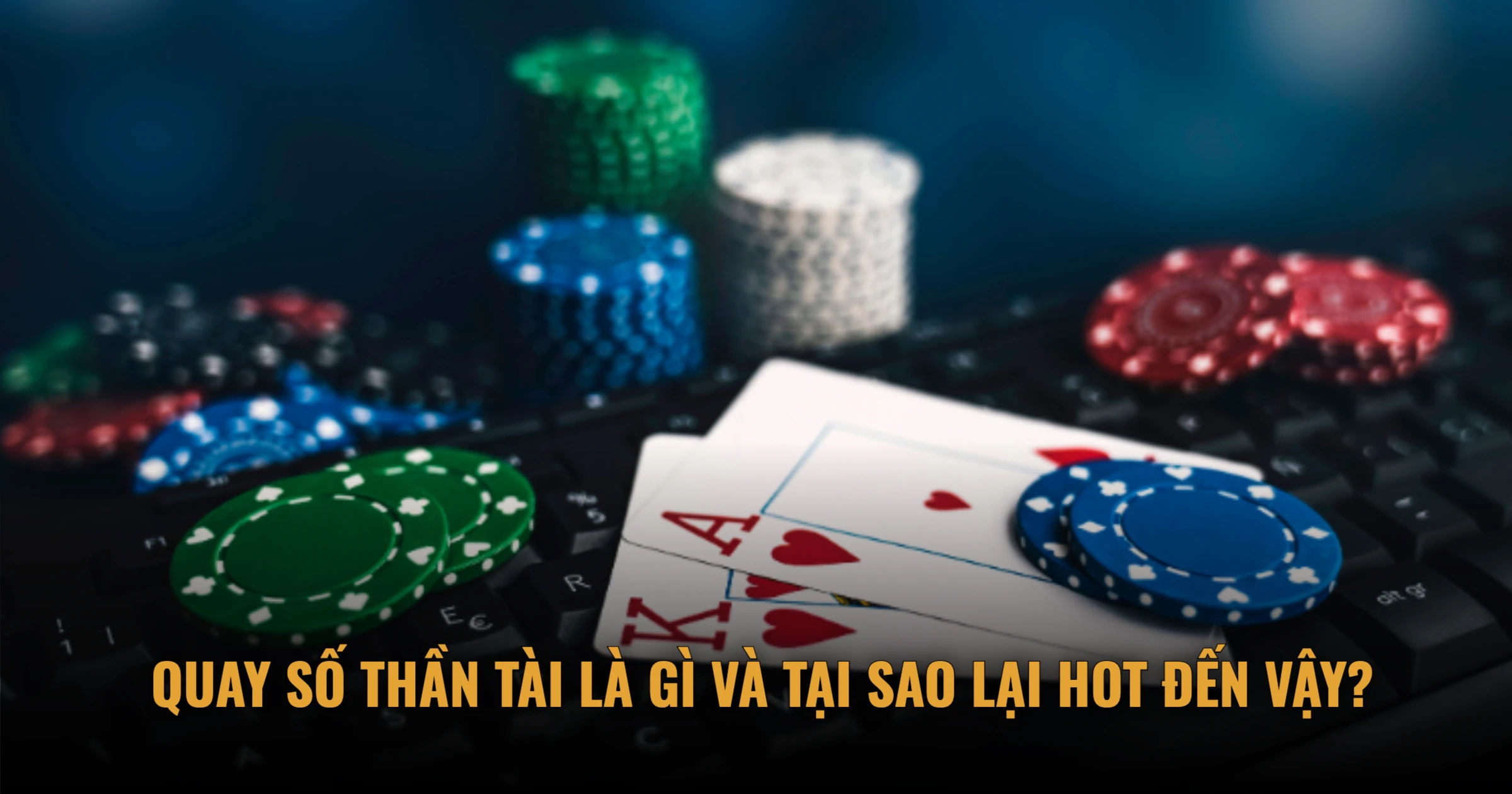Quay Số Thần Tài Là Gì Và Tại Sao Lại Hot Đến Vậy?